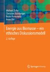 Energie aus Biomasse - ein ethisches Diskussionsmodell