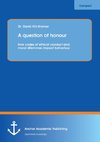 A question of honour: How codes of ethical conduct and moral dilemmas impact behaviour