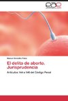 El delito de aborto. Jurisprudencia