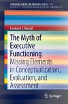 The Myth of Executive Functioning