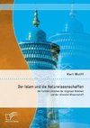 Der Islam und die Naturwissenschaften: Der Konflikt zwischen der religiösen Wahrheit und der rationalen Wissenschaft