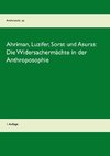 Ahriman, Luzifer, Sorat und Asuras: Die Widersachermächte in der Anthroposophie