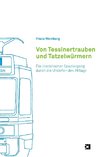 Von Tessinertrauben  und Tatzelwürmern