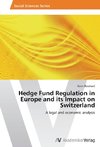 Hedge Fund Regulation in Europe and its Impact on Switzerland