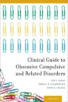 Grant, J: Clinical Guide to Obsessive Compulsive and Related