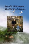 Der Alte Holzsammler - The Old Wood Gatherer