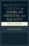 The Religious Origins of American Freedom and Equality