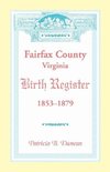 Fairfax County, Virginia Birth Register, 1853-1879