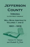 Jefferson County, Virginia (Later West Virginia), Will Book Abstracts, Volumes 1 and 2, 1801-1816