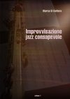 Improvvisazione Jazz Consapevole (Volume 1)