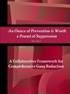 An Ounce of Prevention Is Worth a Pound of Suppression a Collaborative Framework for Comprehensive Gang Reduction