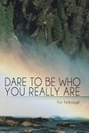 Dare to Be Who You Really Are