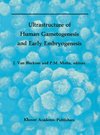 Ultrastructure of Human Gametogenesis and Early Embryogenesis