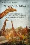 Afrika - Afrika - oder - Die abenteuerliche Reise des Lord Touchstone zum Kilimandscharo - ROMAN