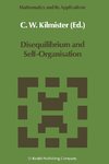 Disequilibrium and Self-Organisation