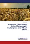 Anaerobic Digestion of Swine Manure with Switchgrass and Wheat Straw