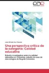 Una perspectiva crítica de la categoría: Calidad educativa