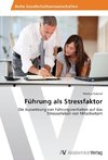 Führung als Stressfaktor