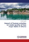 Impact of human activities on water quality of two major dams in Ghana