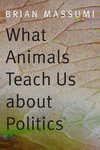 Massumi, B: What Animals Teach Us about Politics