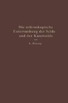 Die mikroskopische Untersuchung der Seide mit besonderer Berücksichtigung der Erzeugnisse der Kunstseidenindustrie