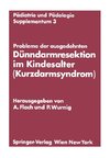 Probleme der ausgedehnten Dünndarmresektion im Kindesalter (Kurzdarmsyndrom)