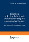 Ergebnisse der Hygiene Bakteriologie Immunitätsforschung und experimentellen Therapie