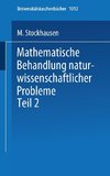 Mathematische Behandlung naturwissenschaftlicher Probleme