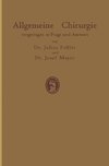 Allgemeine Chirurgie vorgetragen in Frage und Antwort, nebst einigen Kapiteln über Frakturen, Luxationen und Hernien