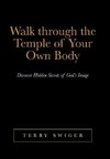 Walk Through the Temple of Your Own Body