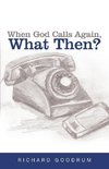 When God Calls Again, What Then?