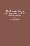 Die Krackverfahren unter Anwendung von Druck (Druckwärmespaltung)