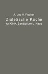 Diätetische Küche für Klinik, Sanatorium und Haus