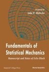 Fundamentals Of Statistical Mechanics: Manuscript And Notes