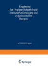 Ergebnisse der Hygiene Bakteriologie Immunitätsforschung und Experimentellen Therapie