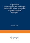 Ergebnisse der Hygiene Bakteriologie Immunitätsforschung und experimentellen Therapie