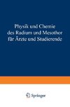 Physik und Chemie Radium und Mesothor für Ärzte und Studierende