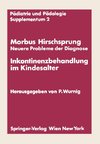 Morbus Hirschsprung - Neuere Probleme der Diagnose Inkontinenzbehandlung im Kindesalter