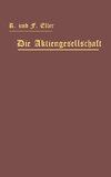 Die Aktiengesellschaft nach den Vorschriften des Handelsgesetzbuchs vom 10. Mai 1897 dargestellt und erläutert unter Anfügung eines Normalstatuts