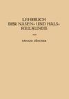 Lehrbuch der Nasen- und Hals Heilkunde und der Endoskopie der Speiseröhre und der Luftwege