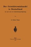 Der Getreideterminhandel in Deutschland vor und seit der Reichsbörsengesetzgebung