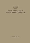 Diagnostik der Kinderkrankheiten mit Besonderer Berücksichtigung des Säuglings