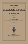 Grundzüge der wissenschaftlichen Elektrochemie auf experimenteller Basis