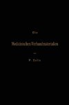 Die Medicinischen Verbandmaterialien mit besonderer Berücksichtigung ihrer Gewinnung, Fabrikation, Untersuchung und Werthbestimmung sowie ihrer Aufbewahrung und Verpackung