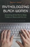 Slatton, B: Mythologizing Black Women