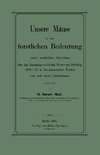 Unsere Mäuse in ihrer forstlichen Bedeutung nach amtlichen Berichten über den Mausefrass im Herbst, Winter und Frühling 1878-79 in den preussischen Forsten sowie nach eigenen Untersuchungen dargestellt