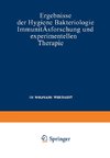 Ergebnisse der Hygiene Bakteriologie Immunitätsforschung und Experimentellen Therapie