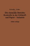 Die chemische Betriebskontrolle in der Zellstoff- und Papier-Industrie und anderen Zellstoff verarbeitenden Industrien