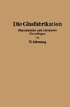 Die physikalischen und chemischen Grundlagen der Glasfabrikation