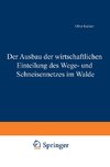 Der Ausbau der wirtschaftlichen Einteilung des Wege- und Schneisennetzes im Walde